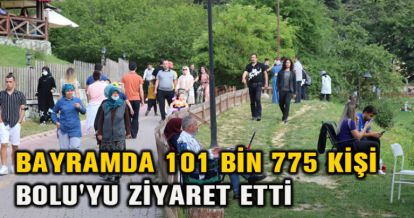 BAYRAMDA 101 BİN 775 KİŞİ BOLU'YU ZİYARET ETTİ