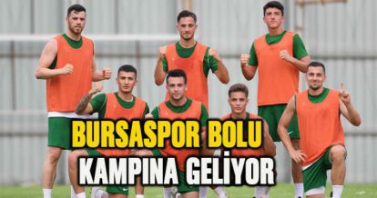 BURSASPOR BOLU KAMPINA GELİYOR