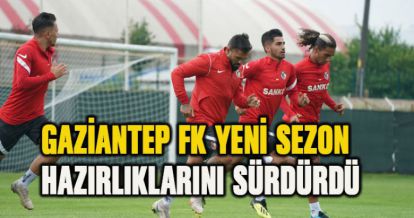 Gaziantep FK, yeni sezon hazırlıklarını sürdürdü