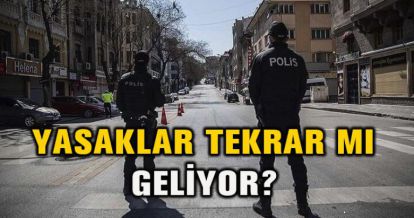 YASAKLAR TEKRAR MI GELİYOR?
