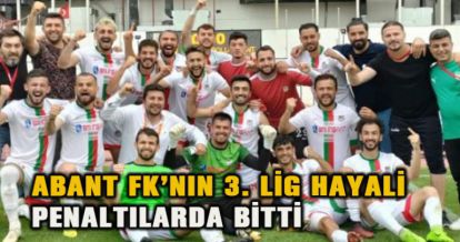ABANT FK'NIN 3. LİG HAYALİ PENALTILARDA BİTTİ