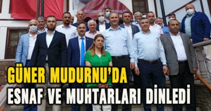 SUAT GÜNER MUDURNU'DA ESNAF VE MUHTARLARI DİNLEDİ