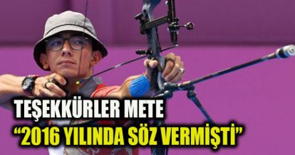 TEŞEKKÜRLER METE “2016 YILINDA SÖZ VERMİŞTİ”