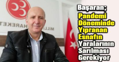 Pandemi Döneminde Yıpranan Esnafın Yaralarının Sarılması Gerekiyor