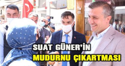 SUAT GÜNER'İN MUDURNU ÇIKARTMASI