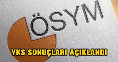 YKS SONUÇLARI AÇIKLANDI
