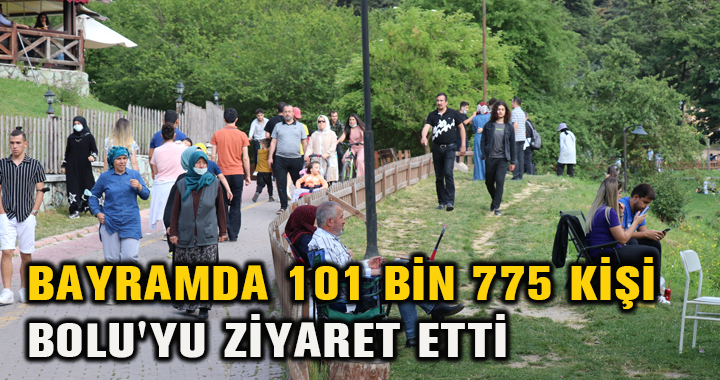 BAYRAMDA 101 BİN 775 KİŞİ BOLU'YU ZİYARET ETTİ