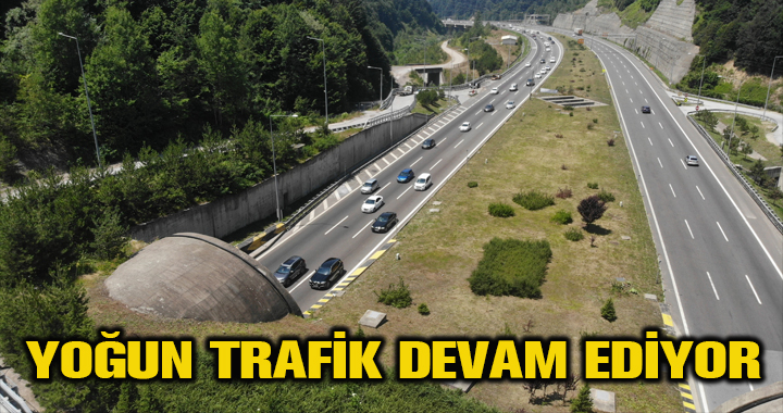 YOĞUN TRAFİK DEVAM EDİYOR