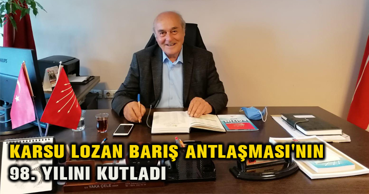 BAŞKAN KARSU, LOZAN BARIŞ ANTLAŞMASI'NIN 98. YILINI KUTLADI