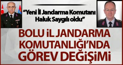 BOLU İL JANDARMA KOMUTANLIĞI'NDA GÖREV DEĞİŞİMİ