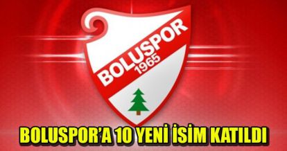 BOLUSPOR'A 10 YENİ İSİM KATILDI