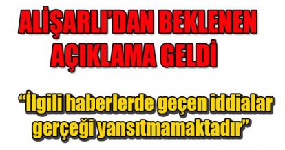 ALİŞAR'LIDAN BEKLENEN AÇIKLAMA GELDİ