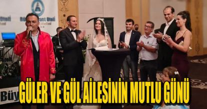 GÜLER ve GÜL AİLESİNİN MUTLU GÜNÜ