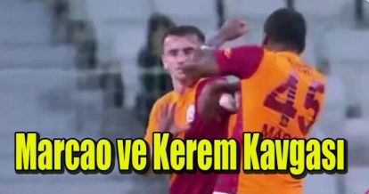 Marcao ve Kerem Kavgası