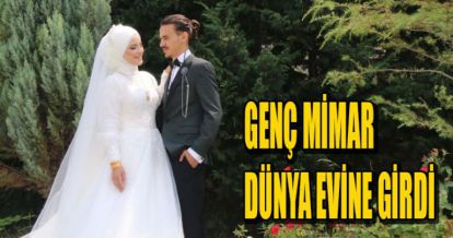 GENÇ MİMAR DÜNYA EVİNE GİRDİ