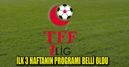 İLK 3 HAFTANIN PROGRAMI BELLİ OLDU