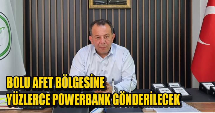 BOLU AFET BÖLGESİNE YÜZLERCE POWERBANK GÖNDERİLECEK