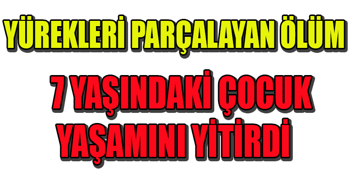 YÜREKLERİ PARÇALAYAN ÖLÜM