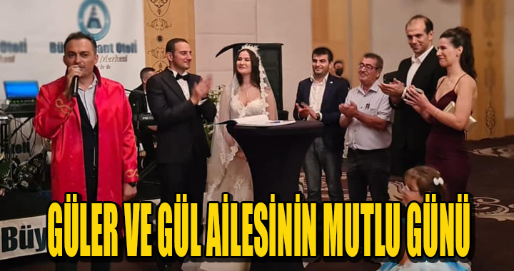 GÜLER ve GÜL AİLESİNİN MUTLU GÜNÜ