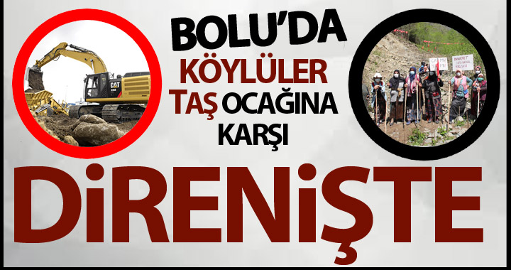 BOLU'DA KÖYLÜLER TAŞ OCAĞINA KARŞI DİRENİŞTE!