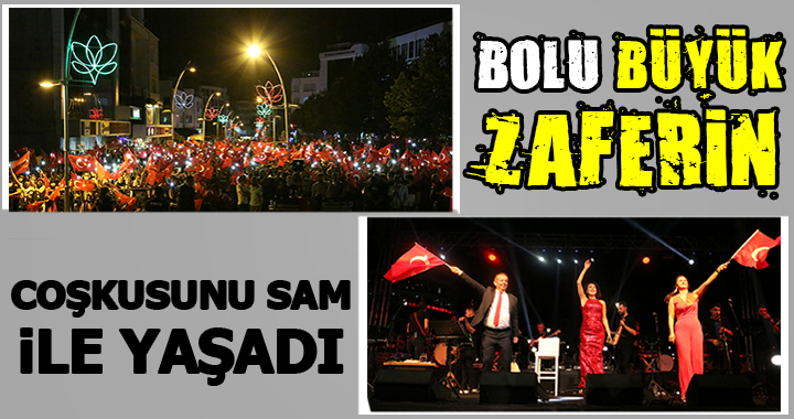 BOLU BÜYÜK ZAFERİN COŞKUSUNU SAM İLE YAŞADI