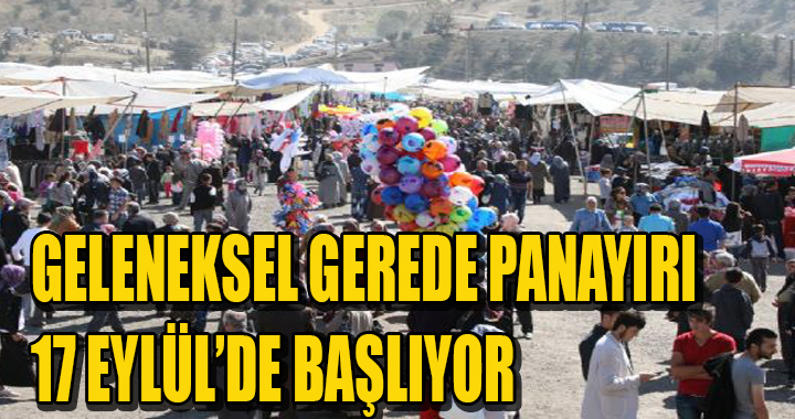 GELENEKSEL GEREDE PANAYIRI 17 EYLÜL’DE BAŞLIYOR
