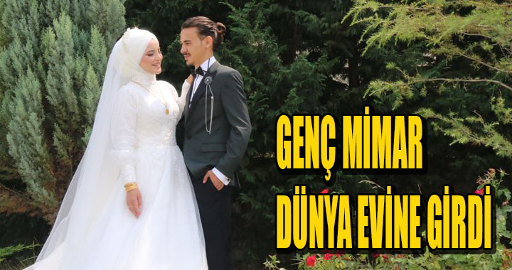 GENÇ MİMAR DÜNYA EVİNE GİRDİ