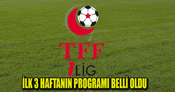 İLK 3 HAFTANIN PROGRAMI BELLİ OLDU