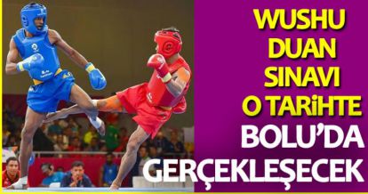 WUSHU DUAN SINAVI BOLU'DA GERÇEKLEŞECEK