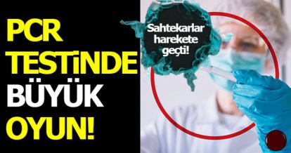 PCR TESTİNDE BÜYÜK OYUN!
