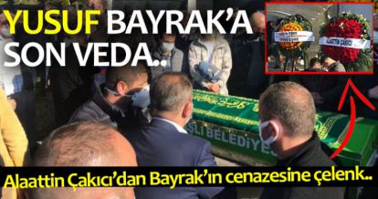 YUSUF BAYRAK'A SON VEDA