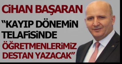 KAYIP DÖNEMİN TELAFİSİNDE ÖĞRETMENLERiMiZ DESTAN YAZACAK”