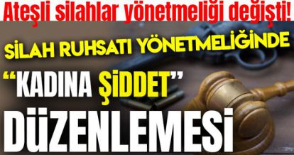 ATEŞLİ SİLAHLAR YÖNETMELİĞİ DEĞİŞTİ!