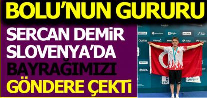 BOLU'NUN GURURU DEMİR, SLOVENYA'DA BAYRAĞIMIZI GÖNDERE ÇEKTİ
