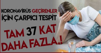 KORONAVİRÜS GEÇİRENLER DİKKAT!