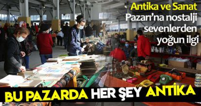 BU PAZARDA HER ŞEY ANTİKA
