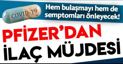 PFİZER'DAN İLAÇ MÜJDESİ!