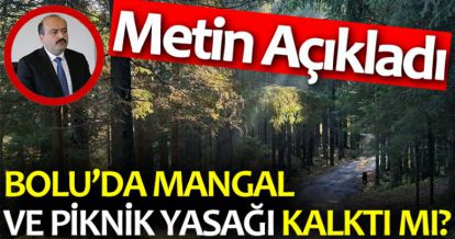 BOLU'DA MANGAL VE PİKNİK YASAĞI KALKTI MI?