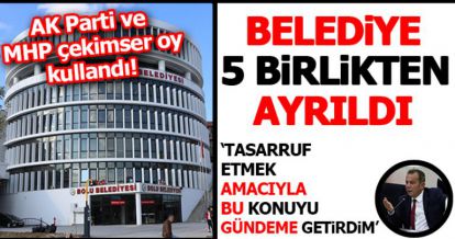 BELEDİYE 5 BİRLİKTEN AYRILDI
