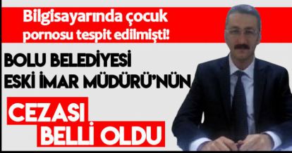 ESKİ İMAR MÜDÜRÜ ÖZEN'İN CEZASI BELLİ OLDU