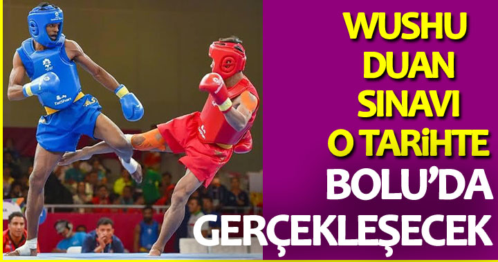 WUSHU DUAN SINAVI BOLU’DA GERÇEKLEŞECEK