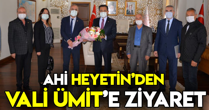 AHİ HEYETİN'DEN VALİ ÜMİT'E ZİYARET