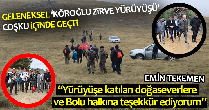 GELENEKSEL ‘KÖROĞLU ZİRVE YÜRÜYÜŞÜ’ COŞKU İÇİNDE GEÇTİ