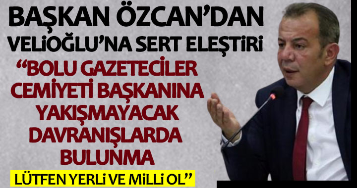 BAŞKAN ÖZCAN'DAN VELİOĞLU'NA SERT ELEŞTİRİ