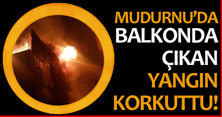 MUDURNU'DA BALKONDA ÇIKAN YANGIN KORKUTTU!