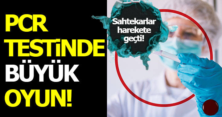 PCR TESTİNDE BÜYÜK OYUN!