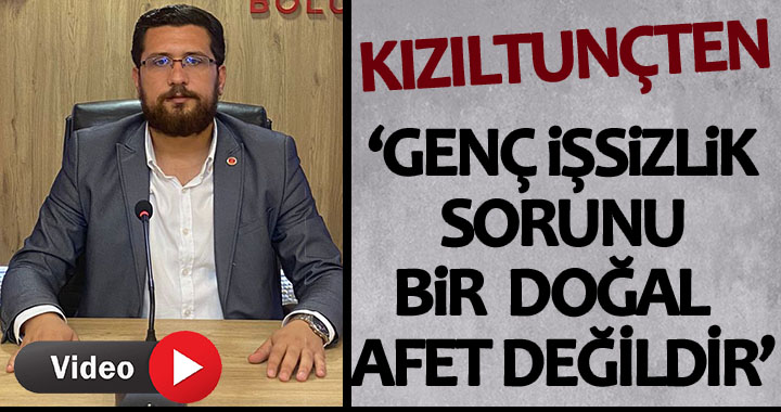GENÇ İŞSİZLİK SORUNU BİR DOĞAL AFET DEĞİLDİR