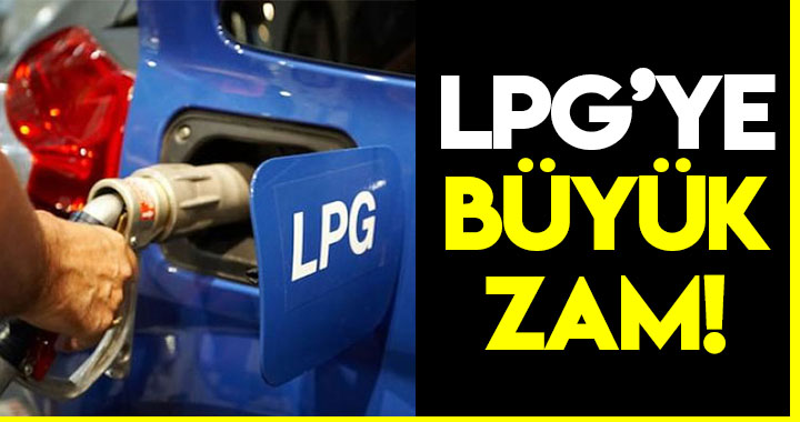 LPG'YE BÜYÜK ZAM!