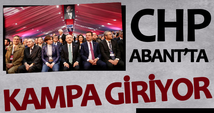 CHP ABANT'TA KAMPA GİRİYOR