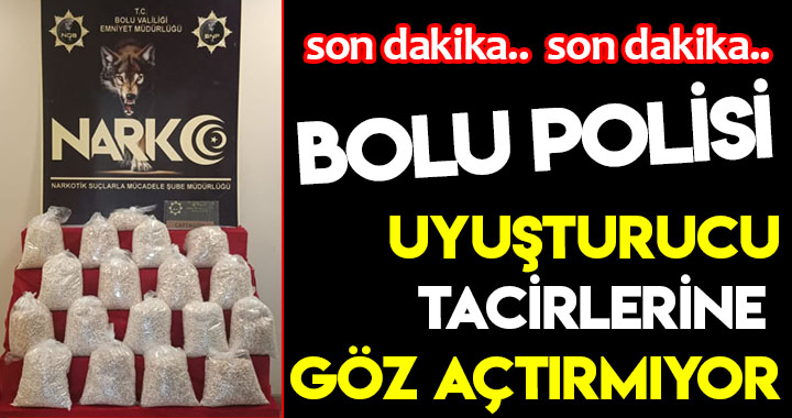 BOLU POLİSİ UYUŞTURUCU TACİRLERİNE GÖZ AÇTIRMIYOR